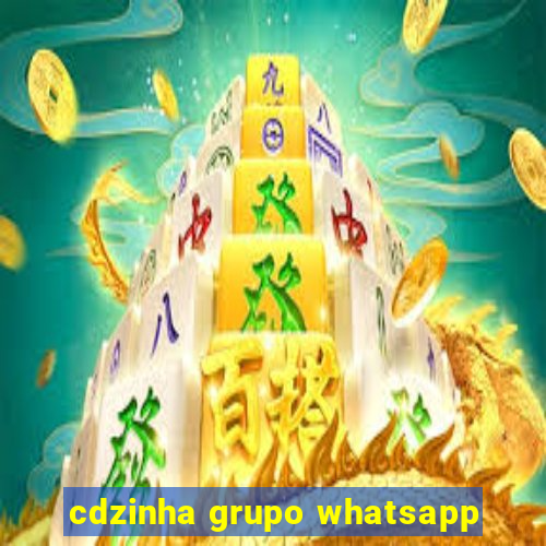 cdzinha grupo whatsapp