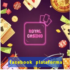 facebook plataforma pagando no cadastro