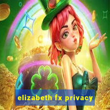 elizabeth fx privacy