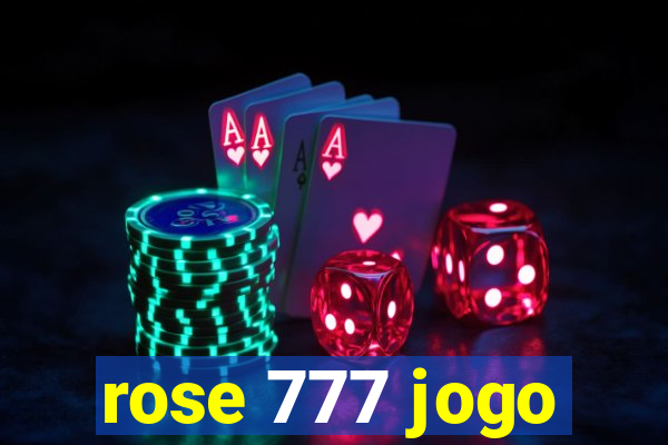 rose 777 jogo