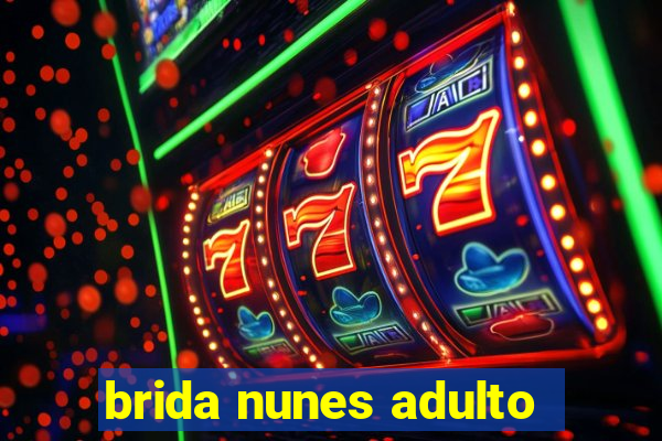 brida nunes adulto