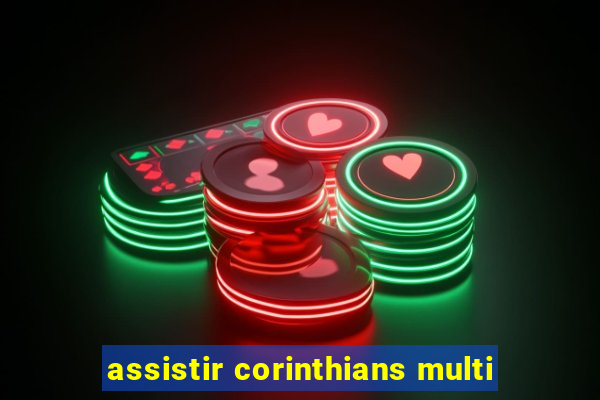 assistir corinthians multi