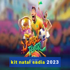 kit natal sadia 2023