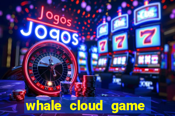 whale cloud game site oficial