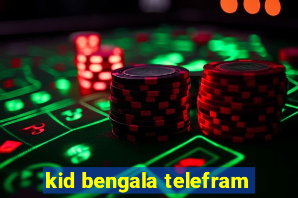 kid bengala telefram