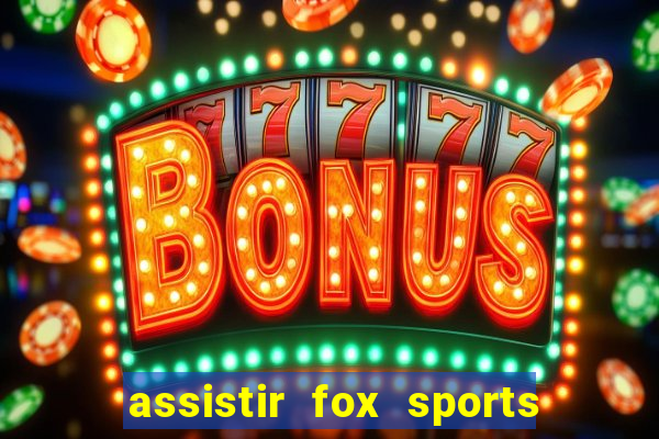 assistir fox sports 2 ao vivo