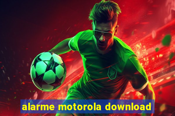 alarme motorola download