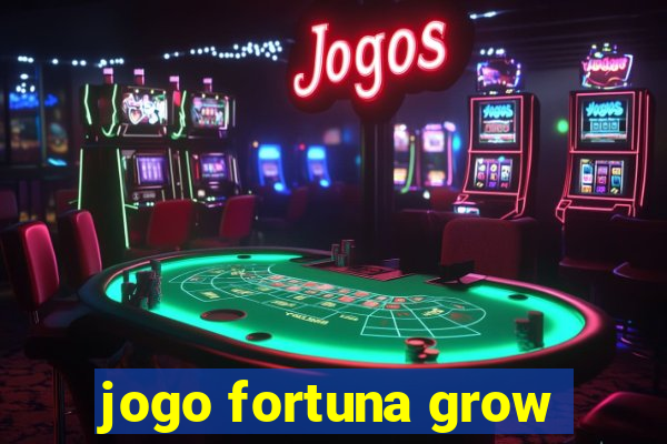 jogo fortuna grow