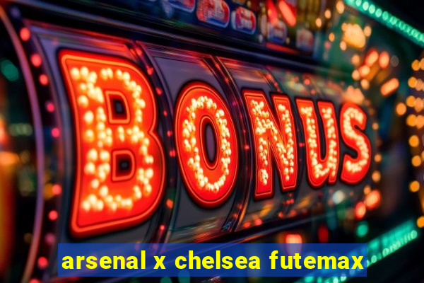 arsenal x chelsea futemax