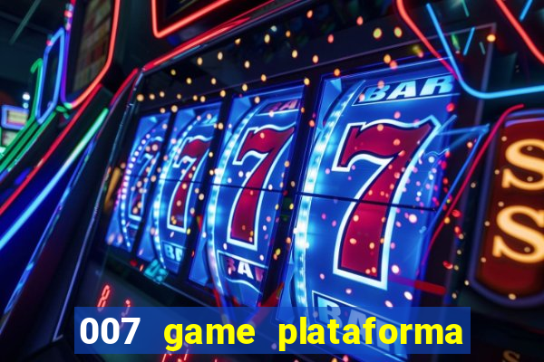 007 game plataforma de jogos