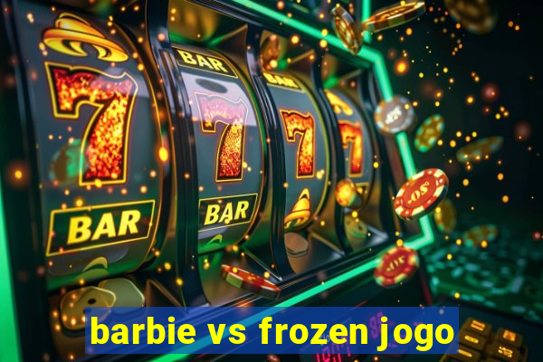 barbie vs frozen jogo