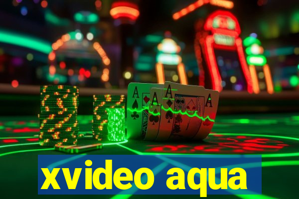 xvideo aqua