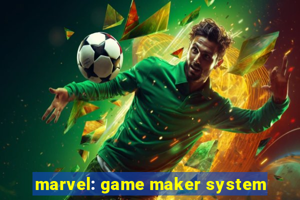 marvel: game maker system