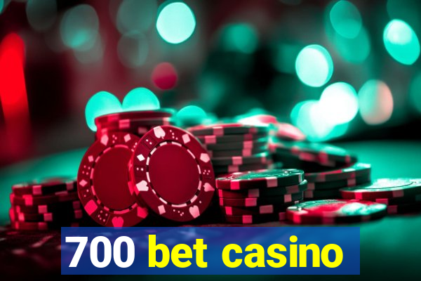 700 bet casino