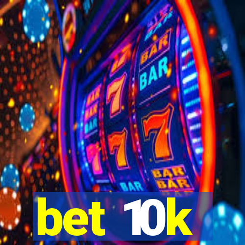 bet 10k