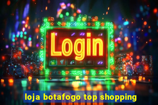 loja botafogo top shopping