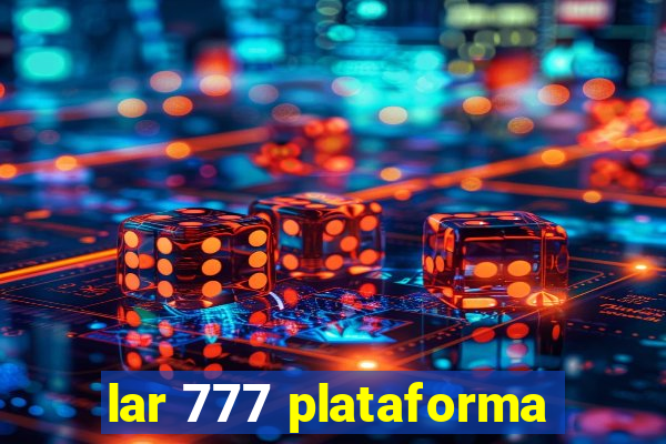 lar 777 plataforma