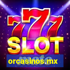 orcasinos.mx