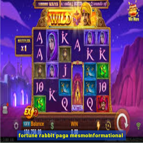 fortune rabbit paga mesmoInformational