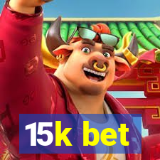 15k bet