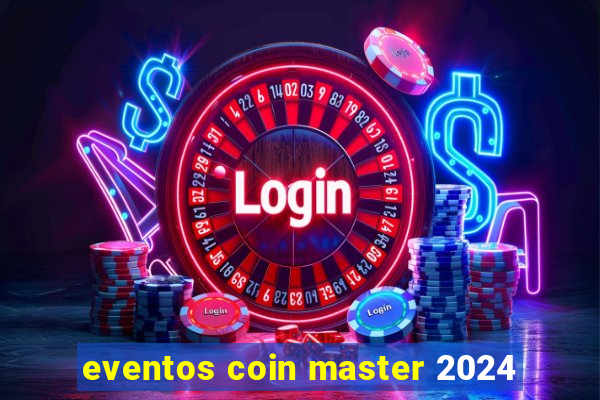 eventos coin master 2024