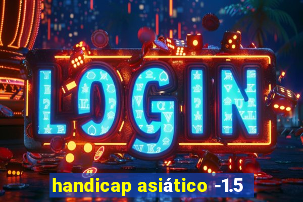 handicap asiático -1.5