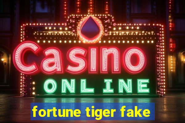 fortune tiger fake