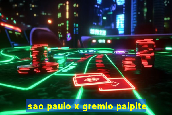 sao paulo x gremio palpite