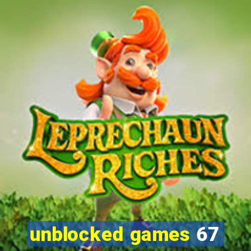 unblocked games 67