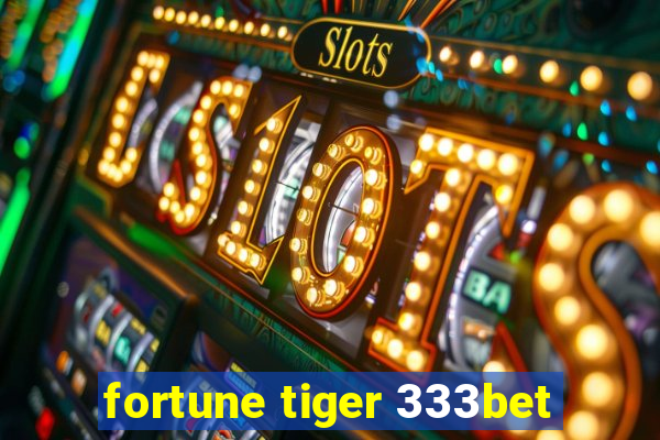 fortune tiger 333bet