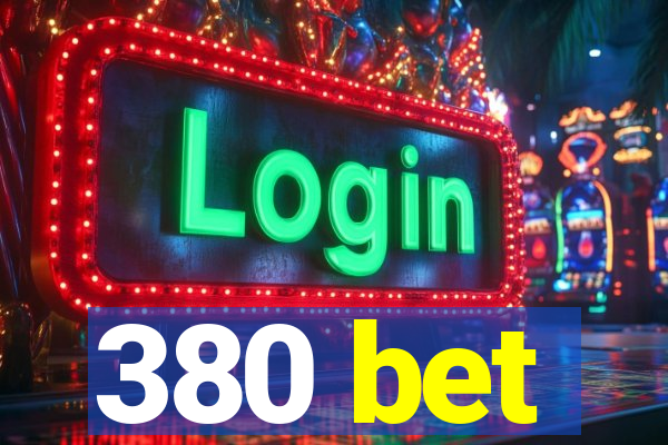 380 bet