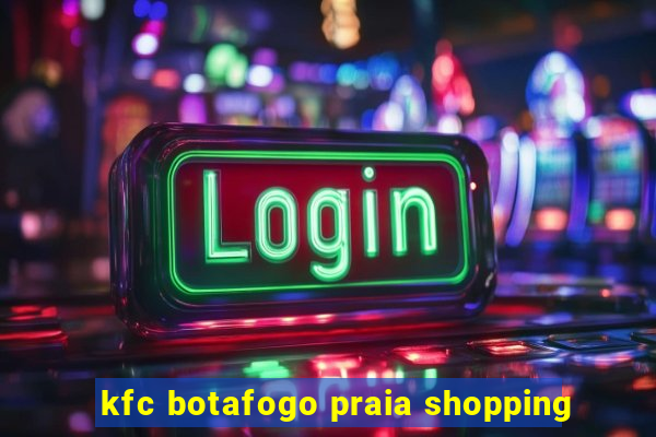 kfc botafogo praia shopping