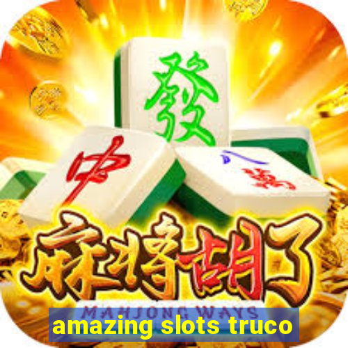 amazing slots truco