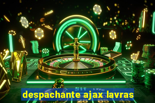 despachante ajax lavras