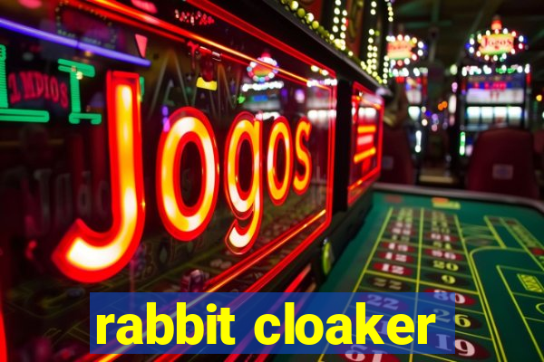 rabbit cloaker