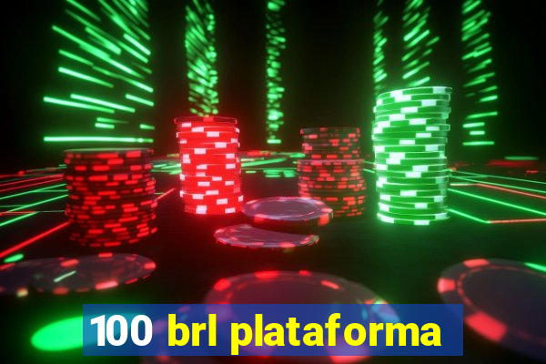 100 brl plataforma