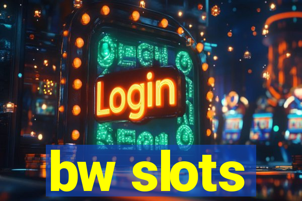 bw slots