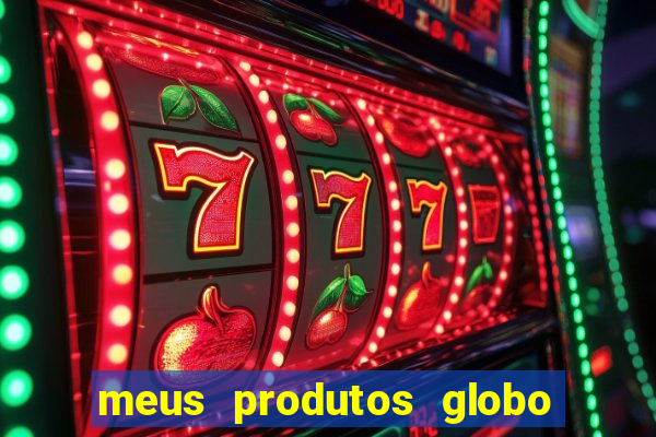 meus produtos globo com pagamento