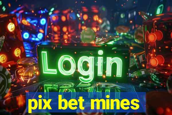 pix bet mines