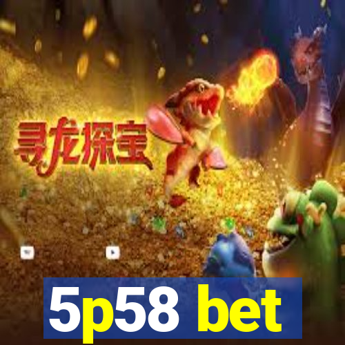 5p58 bet