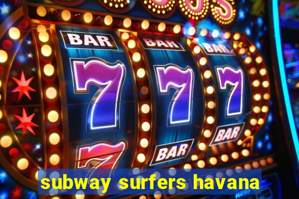 subway surfers havana