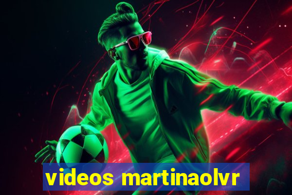 videos martinaolvr