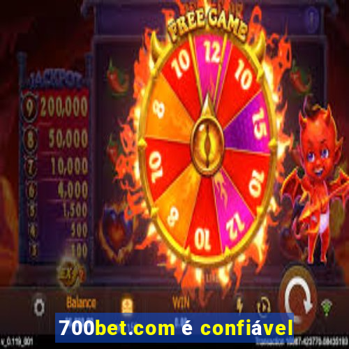 700bet.com é confiável