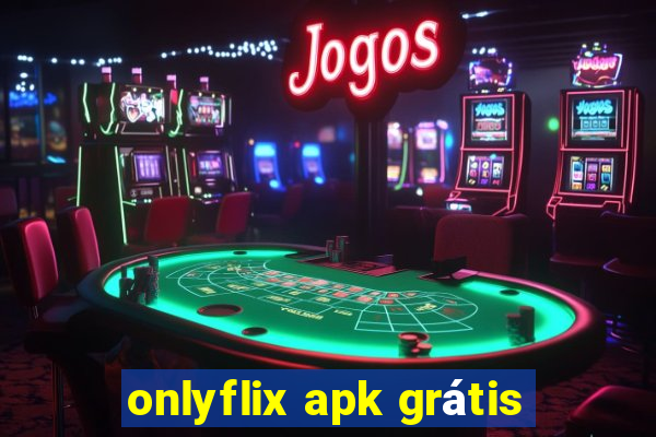 onlyflix apk grátis