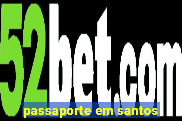 passaporte em santos