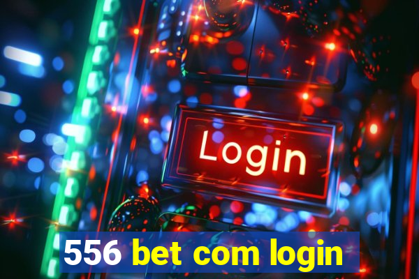 556 bet com login