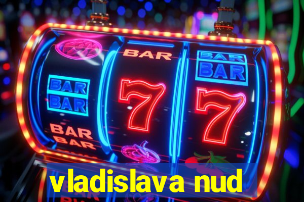 vladislava nud