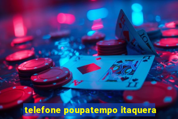 telefone poupatempo itaquera