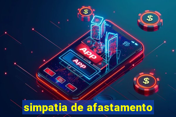 simpatia de afastamento