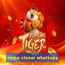 como clonar whatsapp